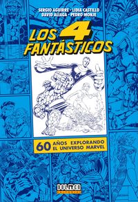 los cuatro fantasticos - 60 años explorando el universo marvel - Pedro Monje / Lidia Castillo / David Aliaga