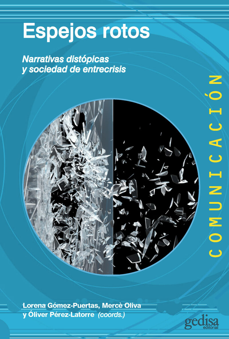 espejos rotos - narrativas distopicas y sociedad de entrecrisis - Lorena Gomez-Puertas / Merce Oliva