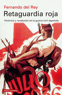retaguardia roja - violencia y revolucion en la guerra civil española (premio nacional de historia de españa 2020) - Fernando Del Rey