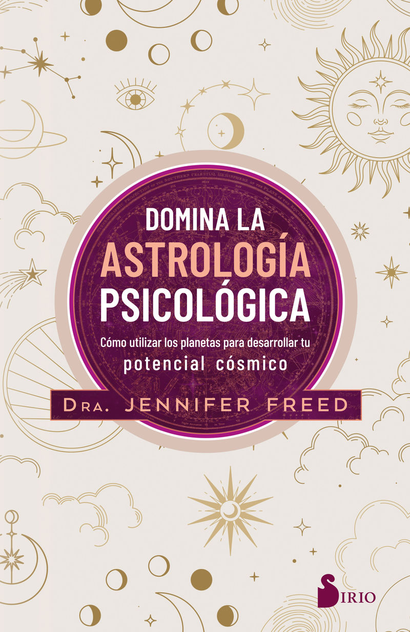 domina la astrologia psicologica - como utilizar los planetas para desarrollar tu potencial cosmico - Dra. Jennifer Freed