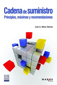 cadena de suministro. principios, maximas y recomendaciones - Luis Anibal Mora Garcia