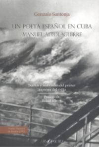 un poeta español en cuba: manuel altolaguirre - sueños y realidades del primer impresor del exilio - Gonzalo Santonja Gomez-Agero