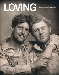 loving - una historia fotografica - Hugh Nini / Neal Treadwell