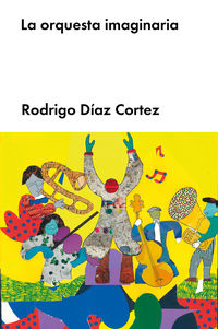 la orquesta imaginaria - Rodrigo Diaz Cortez