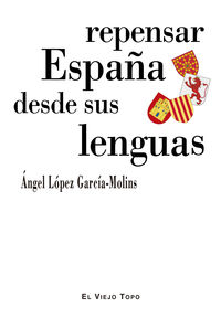 repensar españa desde sus lenguas - Angel Lopez Garcia-Molins