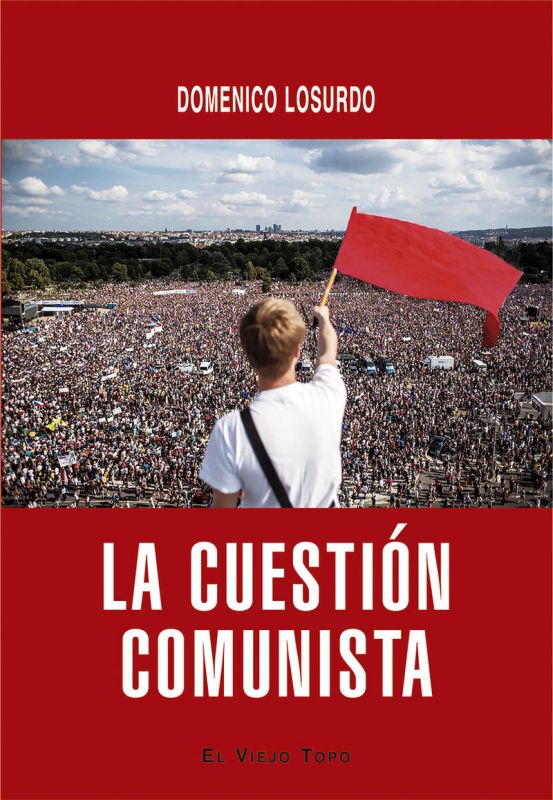 la cuestion comunista - historia y futuro de una idea - Domenico Losurdo