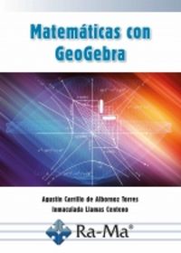 matematicas con geogebra - Agustin Carrillo De Albornoz / Inmaculada Llamas Centeno