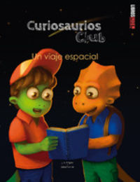 curiosaurios club un viaje espacial - J. A. Lopez Y Lizartonne