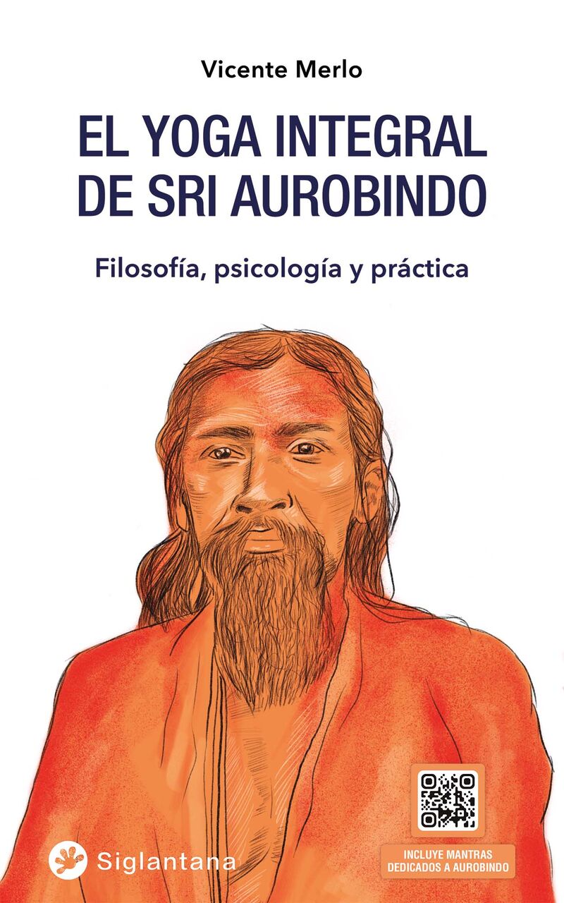 EL YOGA INTEGRAL DE SRI AUROBINDO - FILOSOFIA, PSICOLOGIA Y PRACTICA