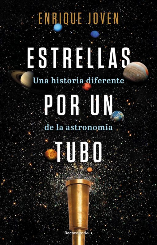 estrellas por un tubo - una historia diferente de la astronomia - Enrique Joven