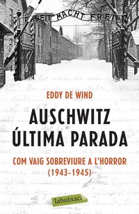 auschwitz: ultima parada - com vaig sobreviure a l'horror (1943-1945) - Eddy De Wind