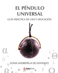 EL PENDULO UNIVERSAL - GUIA PRACTICA DE USO Y APLICACION