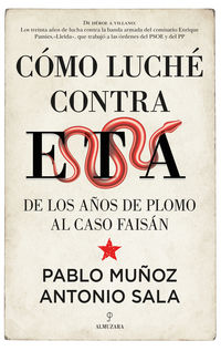 como luche contra eta - de los años de plomo al caso faisan - Pablo Muñoz / Antonio Sala