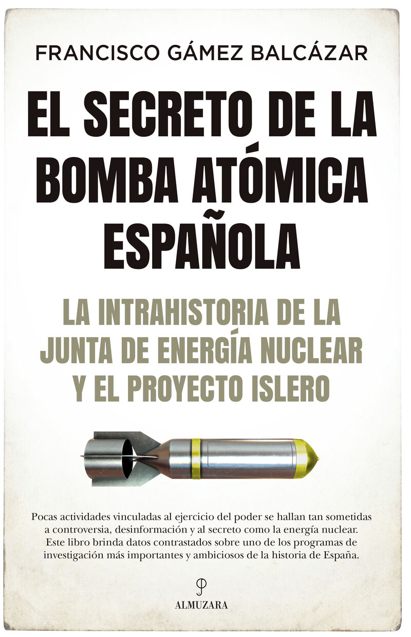 EL SECRETO DE LA BOMBA ATOMICA ESPAÑOLA - LA INTRAHISTORIA DE LA JUNTA DE ENERGIA NUCLEAR Y EL PROYECTO ISLERO