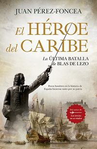 EL HEROE DEL CARIBE - LA ULTIMA BATALLA DE BLAS DE LEZO