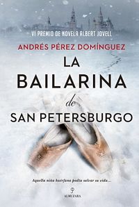 BAILARINA DE SAN PETERSBURGO, LA (VI PREMIO ALBERT JOVELL DE NOVELA)