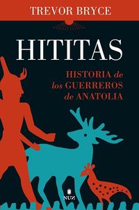 HITITAS - HISTORIA DE LOS GUERREROS DE ANATOLIA