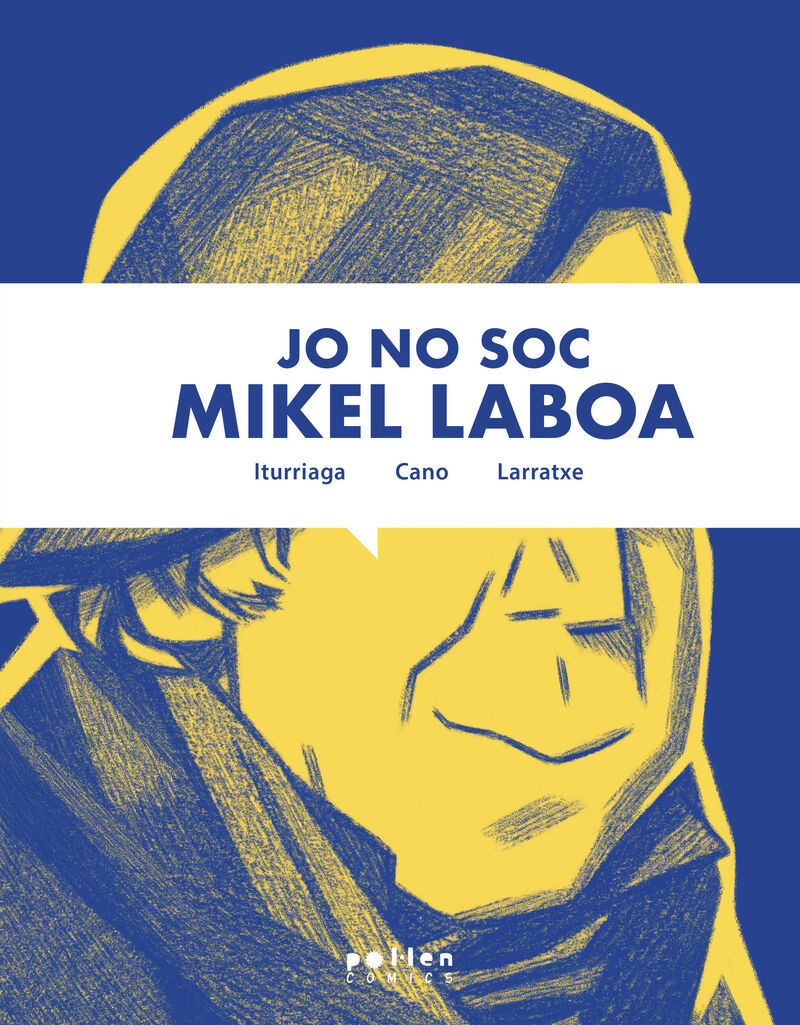 jo no soc mikel laboa - Unai Iturriaga / Harkaitz Cano / Joseba Larratxe (il. )