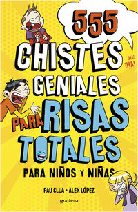 555 chistes geniales para risas totales - para niños y niñas - Pau Plana / Alex Lopez / David Dominguez