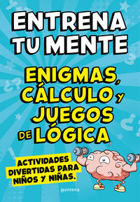 entrena tu mente con enigmas, calculo y juegos de logica - Pau Clua Sarro / Alex Lopez