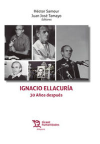 ignacio ellacuria - 30 años despues - Hector Samour (ed. ) / Juan Jose Tamayo (ed. )