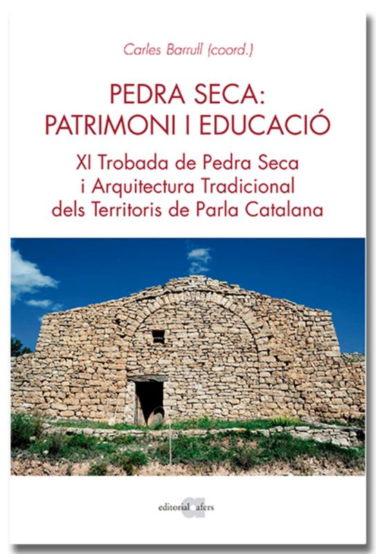 PEDRA SECA: PATRIMONI I EDUCACIO - XI TROBADA DE PEDRA SECA I ARQUITECTURA TRADICIONAL DELS TERRITORIS DE PARLA CATALANA