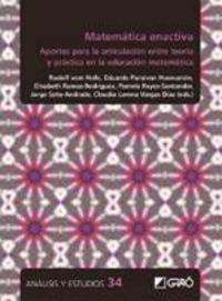 matematica enactiva - aportes para la articulacion entre teoria y practica en la educacion matematica - Claudia L. Vargas Diaz (ed. ) / [ET AL. ]