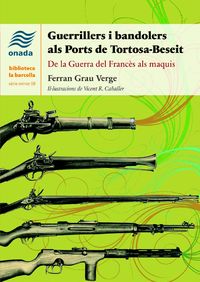guerrillers i bandolers als ports de tortosa-beseit - de la guerra del frances als maquis - Ferran Grau Verge