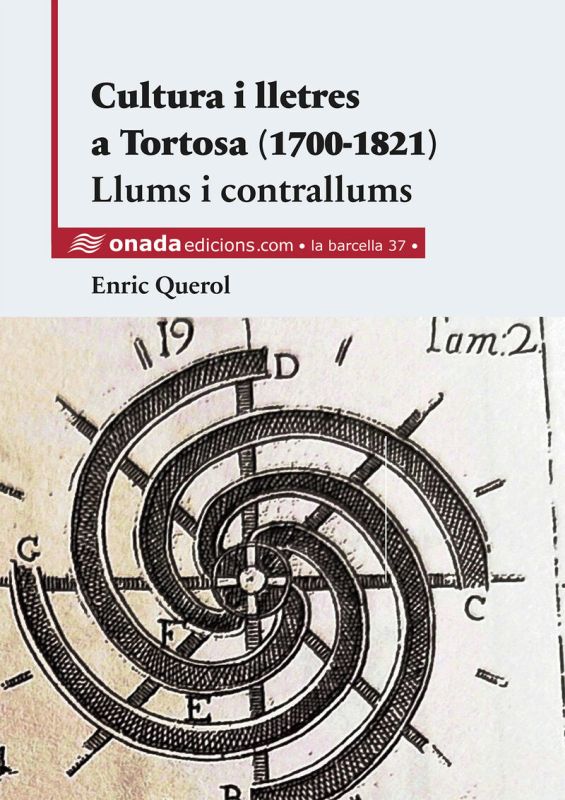 cultura i lletres a tortosa (1700-1821) - llums i contrallums - Enric Querol Coll