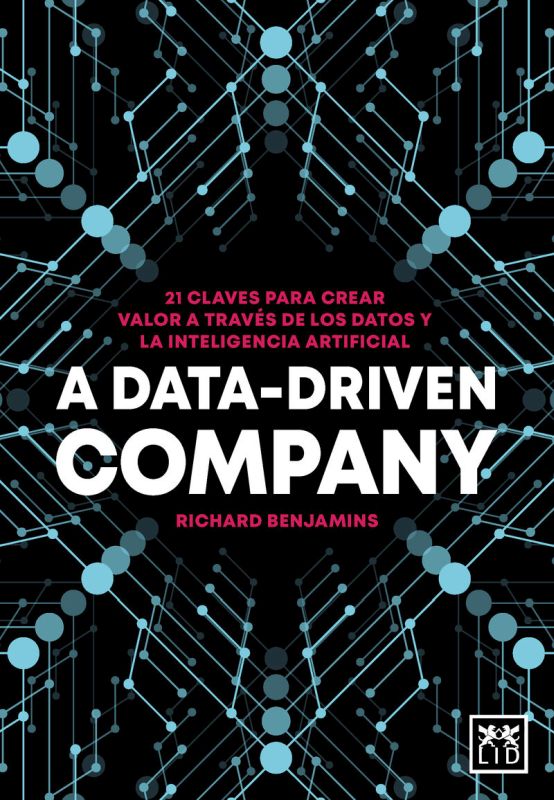 a data-driven company - 21 claves para crear valor a traves de los datos y la inteligencia artificial - Richard Benjamins