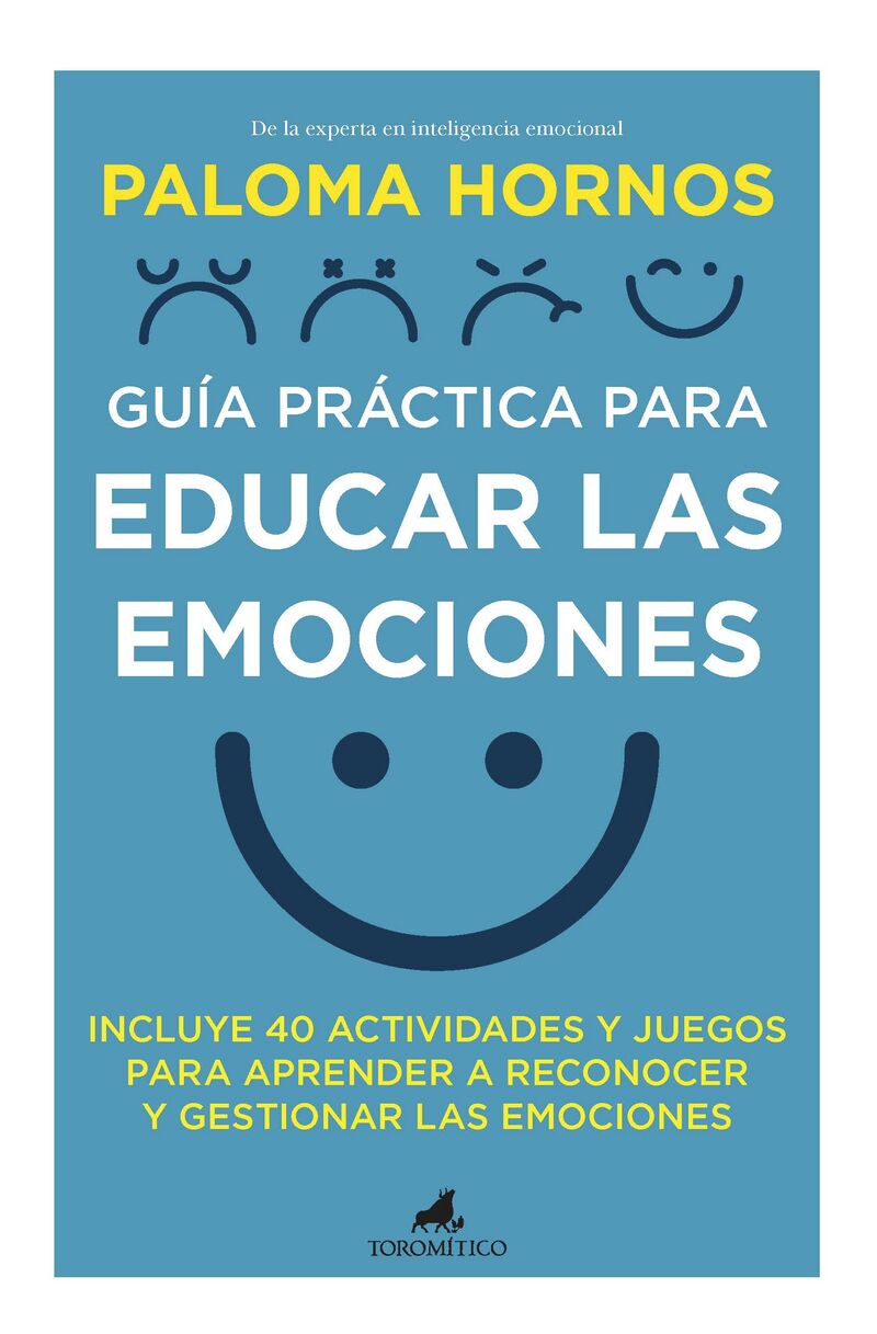 guia practica para educar las emociones - incluye 40 actividades y juegos para aprender a reconocer y gestionar las emociones - Paloma Hornos