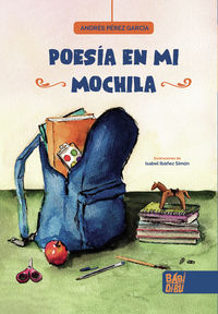 poesia en mi mochila - Andres Perez Garcia / Isabel Ibañez Simon (il. )