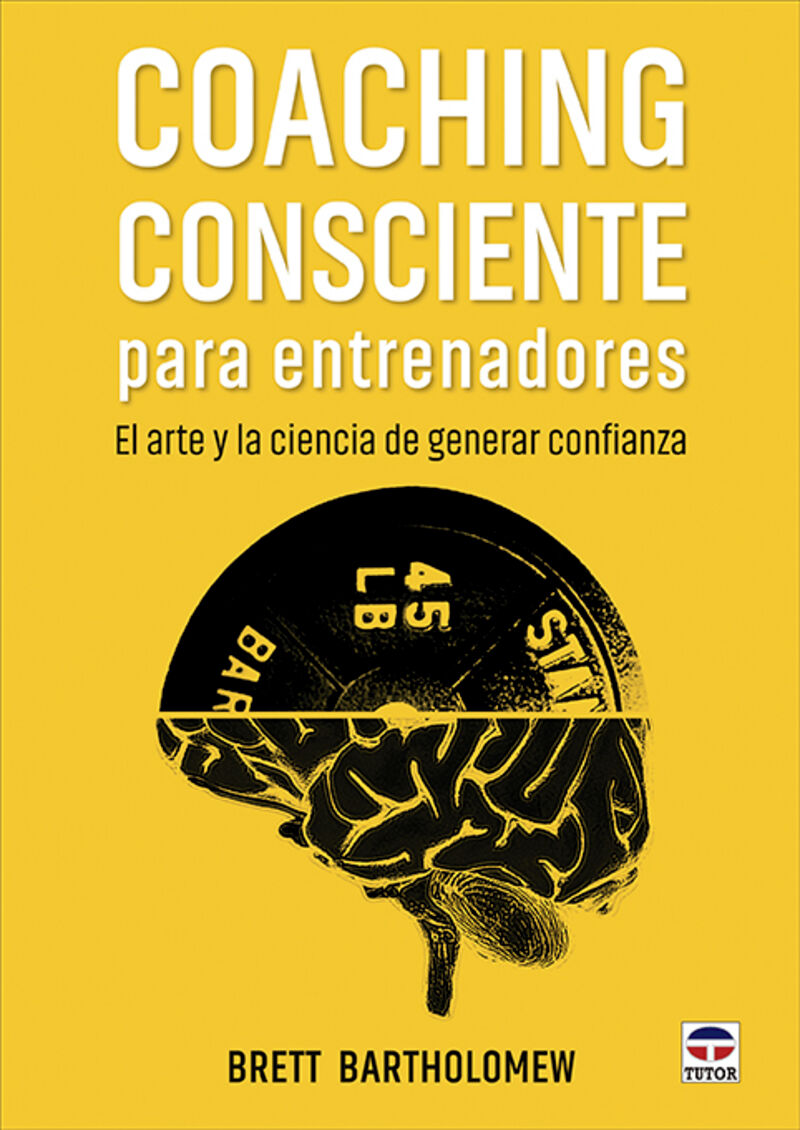 COACHING CONSCIENTE PARA ENTRENADORES - EL ARTE Y LA CIENCIA DE GENERAR CONFIANZA