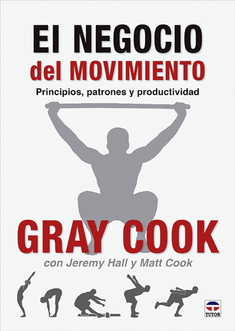 el negocio del movimiento - principios, patrones y productividad - Gray Cook / Jeremy Hall / Matt Cook
