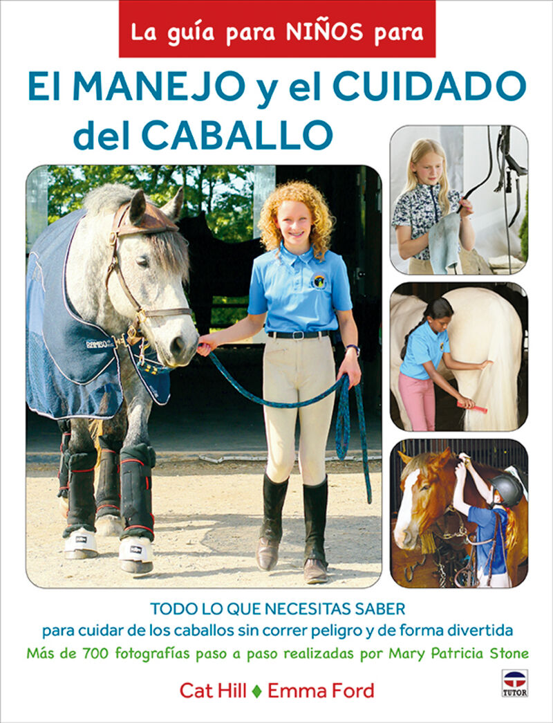 la guia para niños para el manejo y el cuidado del caballo - todo lo que necesitas saber para cuidar de los caballos sin correr peligro y de forma divertida - Cat Hill / Emma Ford