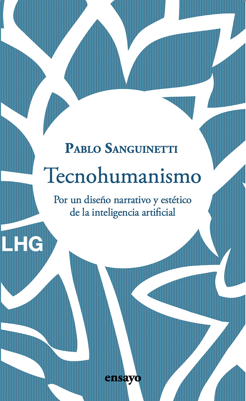 tecnohumanismo - por un diseño narativo y estetico - Pablo Sanguinetti