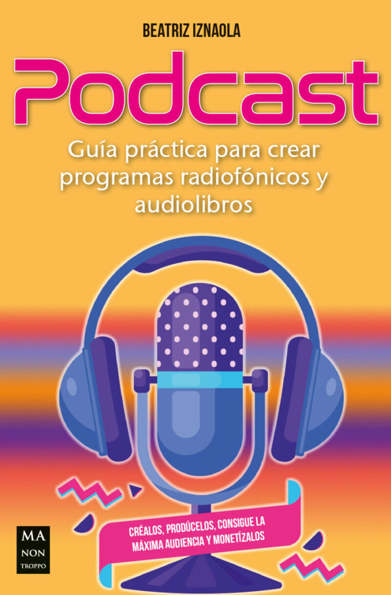 podcast - guia practica para crear programas radiofonicos y audiolibros - Beatriz Iznaola