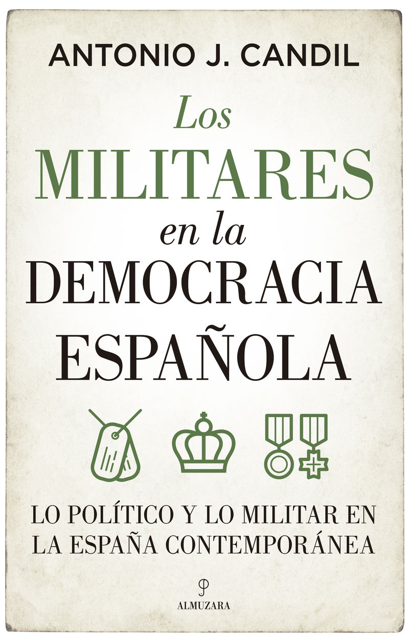 los militares en la democracia española - lo politico y lo militar en la españa contemporanea - Antonio J. Candil