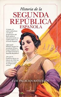 historia de la segunda republica española - Luis Palacios Bañuelos