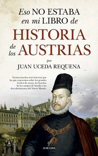 eso no estaba en mi libro de historia de los austrias - Juan Uceda Requena