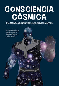 consciencia cosmica - una mirada al infinito en los comics marvel - Enrique Machuca Fernandez / [ET AL. ]