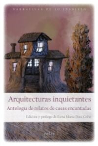 ARQUITECTURAS INQUIETANTES - ANTOLOGIA DE RELATOS DE CASAS ENCANTADAS