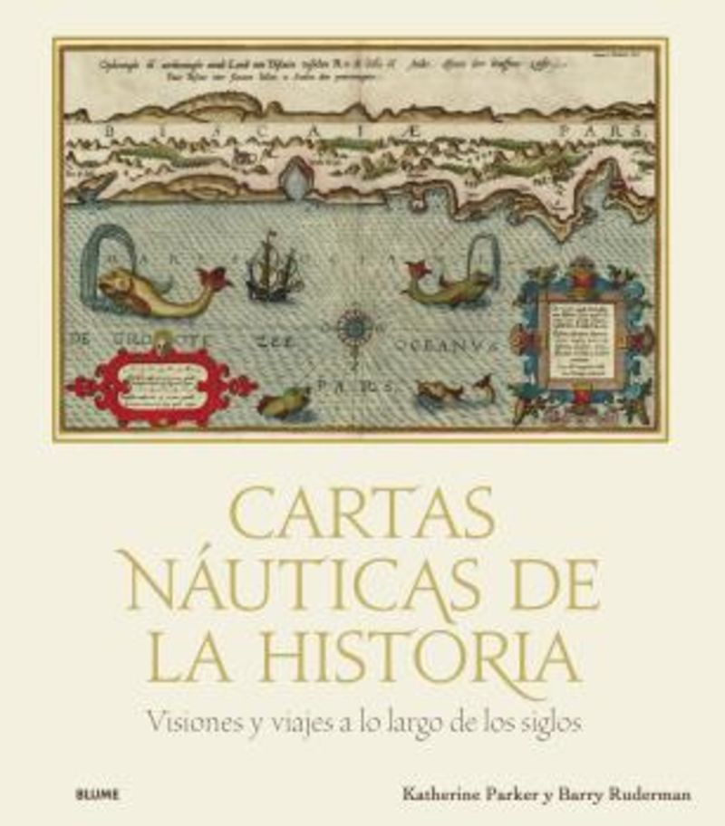cartas nauticas de la historia - visiones y viajes a lo largo de los siglos - Katherine Parker / Barry Lawrence Ruderman