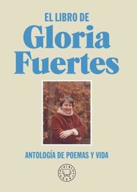 el libro de gloria fuertes - antologia de poemas y vida - Gloria Fuertes