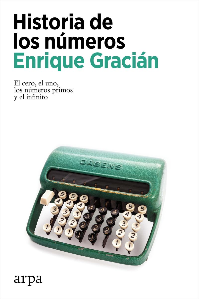 historia de los numeros - el cero, el uno, los numeros primos y el infinito - Enrique Gracian
