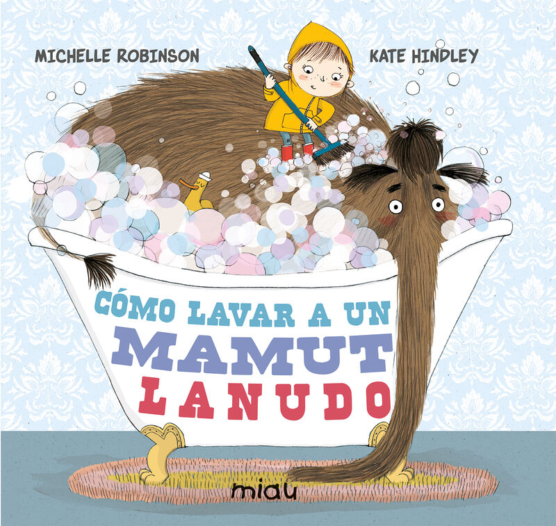 como lavar a un mamut lanudo - Michelle Robinson / Kate Hindley (il. )