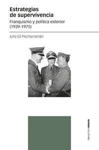 ESTRATEGIAS DE SUPERVIVENCIA - FRANQUISMO Y POLITICA EXTERIOR (1939-1975)