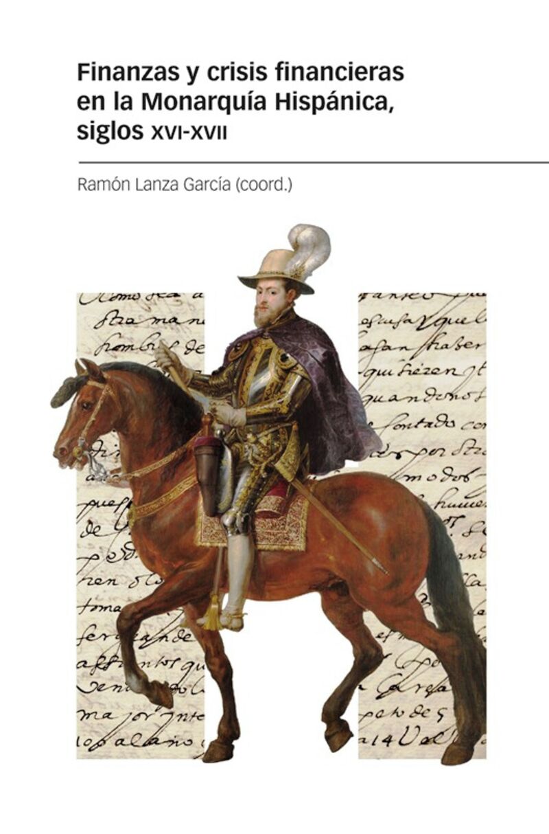 finanzas y crisis financieras en la monarquia hispanica, siglos xvi-xvii - Ramon Lanza Garcia