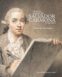 DIBUJOS DE MANUEL SALVADOR CARMONA (1734-1820) - CATALOGO RAZONADO