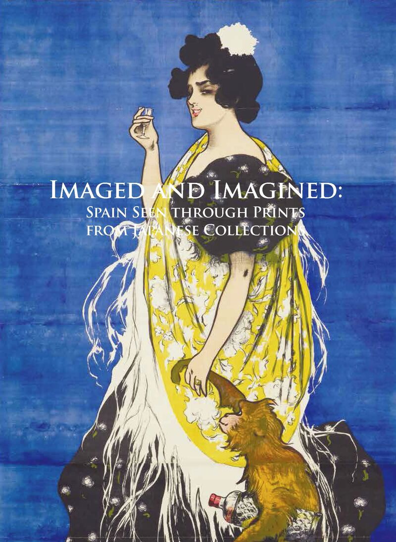 IMAGED AND IMAGINED - SPAIN SEEN THROUGH PRINTS IN JAPANESE COLLECTIONS